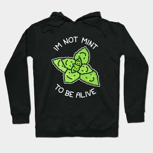 I'm Not Mint To Be Alive Hoodie by sadpanda